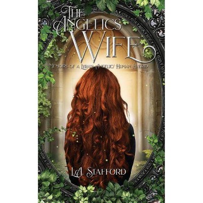 The Angelics Wife - by  L a Stafford (Paperback)