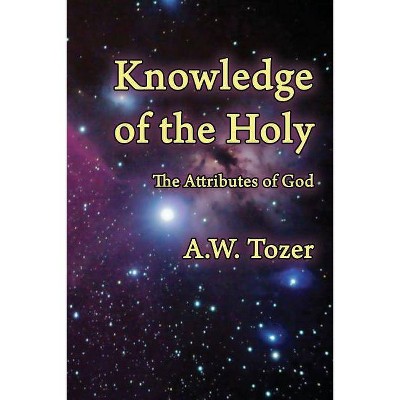 Knowledge of the Holy - by  A W Tozer (Paperback)