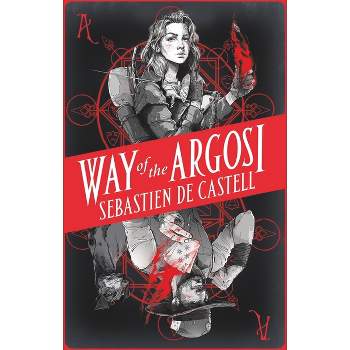 Way of the Argosi - (Spellslinger) by  Sebastien De Castell (Paperback)