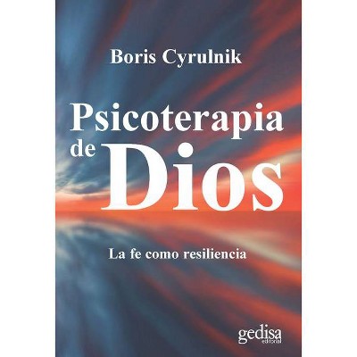 Psicoterapia de Dios - by  Boris Cyrulnik (Paperback)