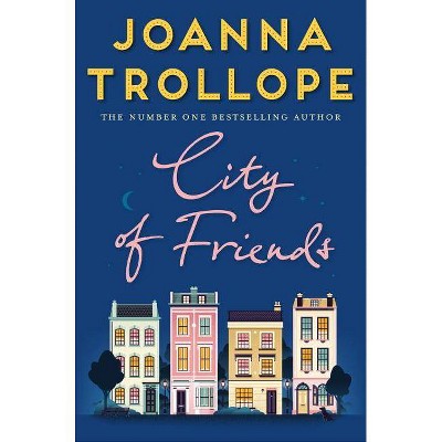  City of Friends - by  Joanna Trollope (Paperback) 