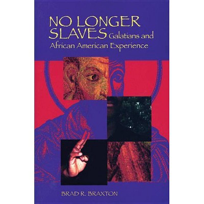 No Longer Slaves - (Scripture) by  Brad Ronnell Braxton (Paperback)