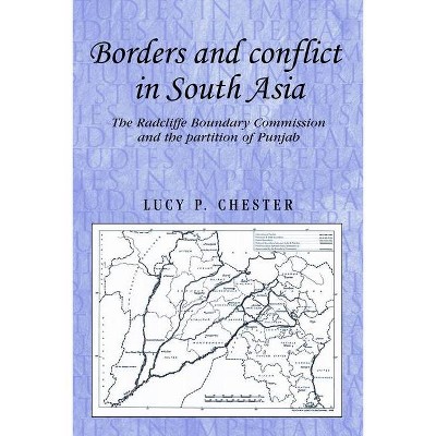 Borders and Conflict in South Asia - (Studies in Imperialism) by  Lucy P Chester (Paperback)