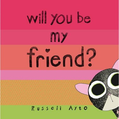 Will You Be My Friend? - by  Russell Ayto (Hardcover)