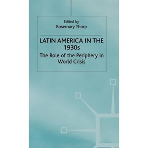 Latin America in the 1930s - (St Antony's) by  Rosemary Thorp (Hardcover) - 1 of 1