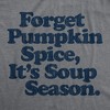 Mens Forget Pumpkin Spice It's Soup Season T Shirt Funny Cooking Fall Autumn Graphic Tee - Crazy Dog Men's T Shirt - 2 of 4
