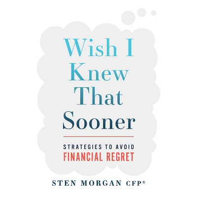 Wish I Knew That Sooner - by  Sten Morgan (Hardcover)