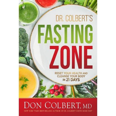 Dr. Colbert's Fasting Zone - by  Don Colbert MD (Hardcover)