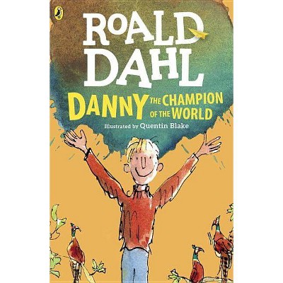 Danny the Champion of the World - by  Roald Dahl (Paperback)