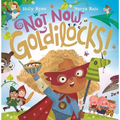 Not Now, Goldilocks! - by  Holly Ryan (Paperback)