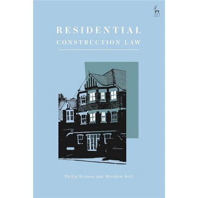 Residential Construction Law - by  Philip Britton & Matthew Bell & Deirdre Ní Fhloinn & Kim Vernau (Hardcover)