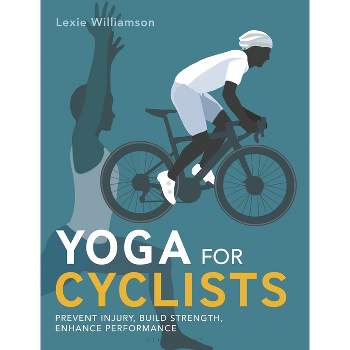 Yoga for Cyclists - by  Lexie Williamson (Paperback)