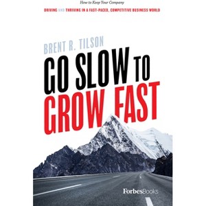 Go Slow to Grow Fast - by  Brent R Tilson (Hardcover) - 1 of 1