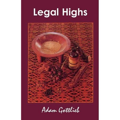 Legal Highs - 2nd Edition by  Adam Gottlieb (Paperback)