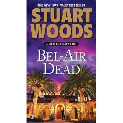 Bel-Air Dead - (Stone Barrington Novel) by  Stuart Woods (Paperback)