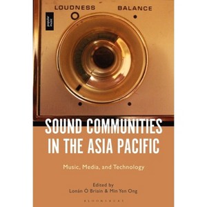 Sound Communities in the Asia Pacific - by  Lonán Ó Briain & Min Yen Ong (Paperback) - 1 of 1