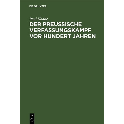 Der Preußische Verfassungskampf VOR Hundert Jahren - by  Paul Haake (Hardcover)