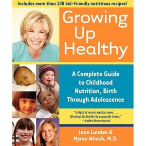 Growing Up Healthy - by  Joan Lunden & Myron Winick (Paperback) - 1 of 1