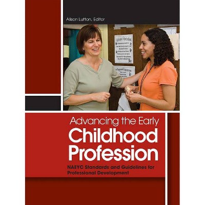 Advancing the Early Childhood Profession - by  Alison Lutton (Paperback)