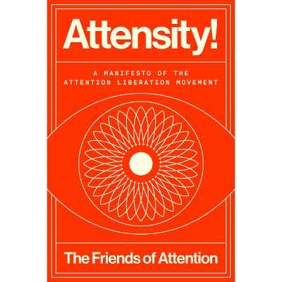 Attensity! - by  The Friends of Attention (Hardcover)