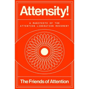 Attensity! - by  The Friends of Attention (Hardcover) - 1 of 1