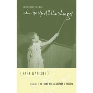 Who Ate Up All the Shinga? - (Weatherhead Books on Asia) by  Wan-Suh Park (Paperback) - 1 of 1