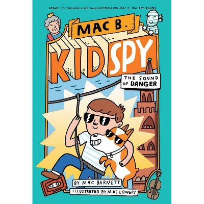 The Sound of Danger (Mac B., Kid Spy #5), Volume 5 - by Mac Barnett (Hardcover)