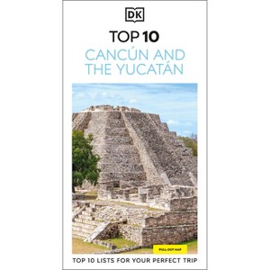 DK Top 10 Cancun and the Yucatan - (Pocket Travel Guide) by  Dk Travel (Paperback) - 1 of 1