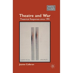 Theatre and War - (What Is Theatre?) by  J Colleran (Paperback) - 1 of 1