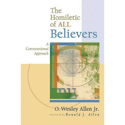 The Homiletic of All Believers - by  O Wesley Allen (Paperback)