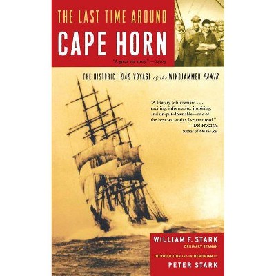 The Last Time Around Cape Horn - by  William F Stark (Paperback)
