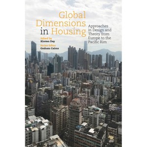 Global Dimensions in Housing - (Housing the Future) by  Graham Cairns & Kirsten Day (Paperback) - 1 of 1