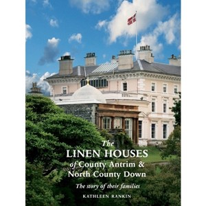 The Linen Houses of County Antrim and North County Down - by  Kathleen Rankin (Paperback) - 1 of 1
