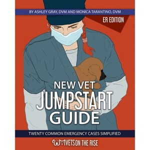 New Vet Jumpstart Guide - by  Ashley Gray & Monica Tarantino (Paperback) - 1 of 1