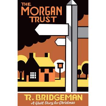 The Morgan Trust - (Seth's Christmas Ghost Stories) by  Richard Bridgeman (Paperback)