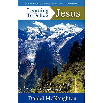 Learning to Follow Jesus - by  Daniel McNaughton (Paperback)