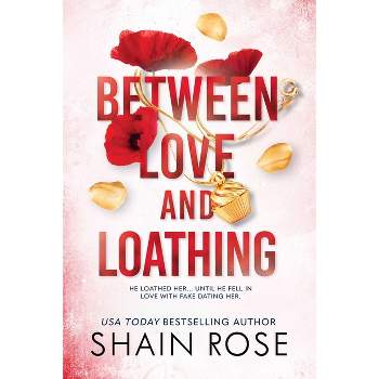 Between Love and Loathing - (The Hardy Billionaire Brothers) by  Shain Rose (Paperback)