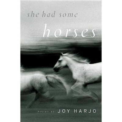 She Had Some Horses - by  Joy Harjo (Paperback)