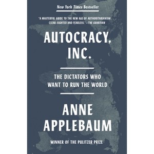 Autocracy, Inc. - by Anne Applebaum - 1 of 1
