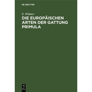 Die Europäischen Arten Der Gattung Primula - by  E Widmer (Hardcover) - 1 of 1