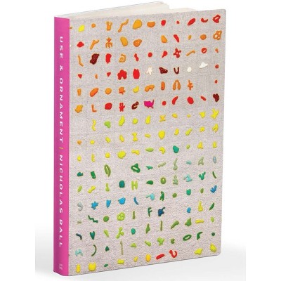 Use and Ornament - by  Ball Nick (Hardcover)