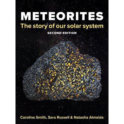 Meteorites - 2nd Edition by  Caroline Smith & Sara Russell & Natasha Almeida (Paperback)