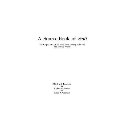 Source Book of Seid - by  Stephen Edred Flowers & James Chisholm (Paperback)