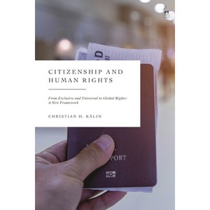 Citizenship and Human Rights - by  Christian H Kälin (Hardcover) - 1 of 1