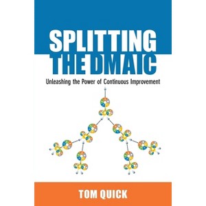 Splitting the DMAIC - by  Tom Quick (Paperback) - 1 of 1