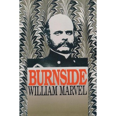 Burnside - (Civil War America) by  William Marvel (Paperback)
