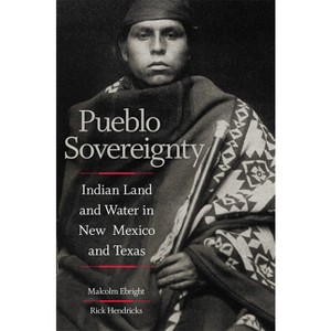 Pueblo Sovereignty - by  Malcolm Ebright & Rick Hendricks (Paperback) - 1 of 1