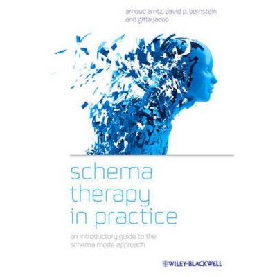 Schema Therapy in Practice - by  Arnoud Arntz & Gitta Jacob (Paperback)