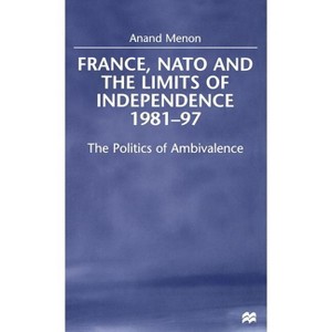 France, NATO and the Limits of Independence, 1981-97 - by  Na Na (Hardcover) - 1 of 1