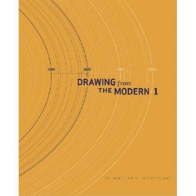 Drawing from the Modern, Volume I: 1880-1940 - (Hardcover)